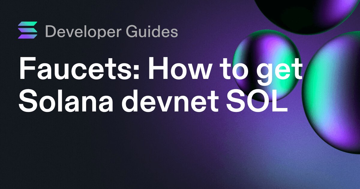 How to get Solana devnet SOL (including airdrops and faucets)