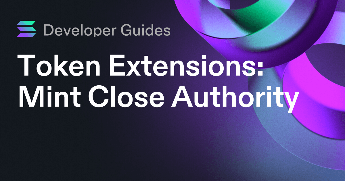 How to use the Mint Close Authority extension